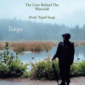 The Cave Behind The Waterfall (feat. Tepid Soup) [Explicit]