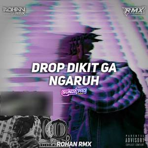 DROP DIKIT GA NGARUH ROHAN RMX