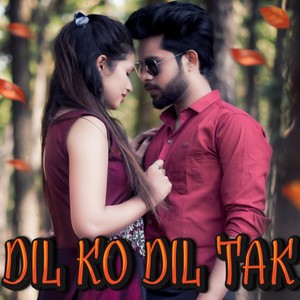 Dil Ko Dil Tak