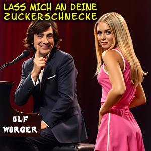 Lass mich an deine Zuckerschnecke (feat. Ulf Würger)