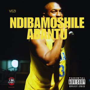 Ndibamoshile Abantu (Explicit)