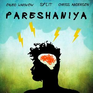 Pareshaniya (feat. Chriss Anderson & Obied Kariwow)