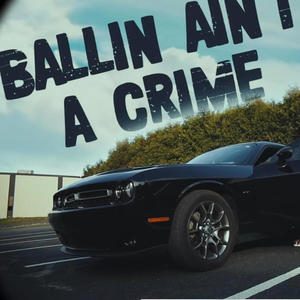 Ballin Aint A Crime (feat. TheRealSpinn) (Explicit)
