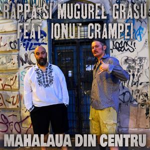 Mahalaua Din Centru (feat. Mugurel Grasu & Ionuț Crâmpei)