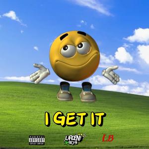 I Get It! (feat. ceezen) [Explicit]