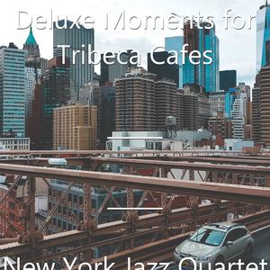 Deluxe Moments for Tribeca Cafes