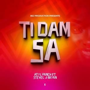 TI DAM SA (feat. Steves J. Bryan)