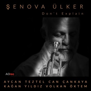 Don't Explain(feat. Can Çankaya, Kağan Yıldız & Volkan Öktem)