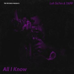 All i know (feat. Luhs7ven) (Explicit)