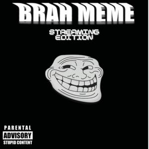 Brah Meme Streaming Edition