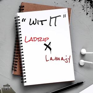 Wit It (feat. Lamajy) [Explicit]