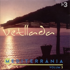 Mediterrània, Vol. 3 (Vetllada)