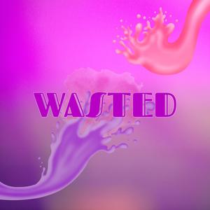 Wasted(feat. Shmezzz) (Explicit)