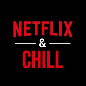 Netflix and Chill