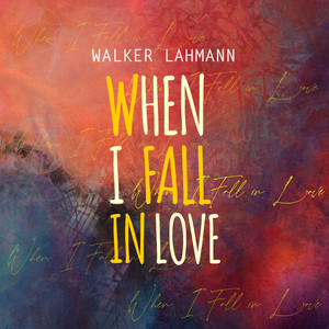 Walker Lahmann - When I Fall in Love