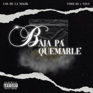 Baja pa' quemarle (feat. Tolo) (Explicit)