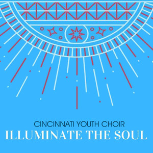 Cincinnati Youth Choir: Illuminate the Soul (Live)