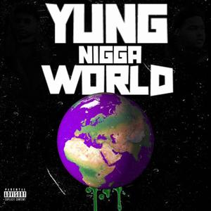 Yung Nigga World (Explicit)