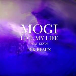 MOGI-Live My Life (Radio Edit|Explicit)