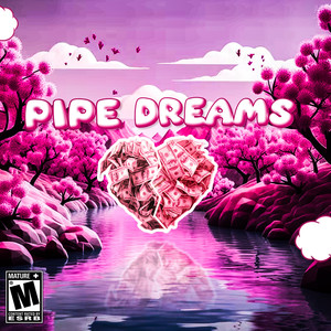 Pipe Dreams (Explicit)