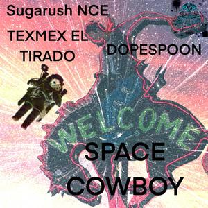 Space Cowboy (feat. Texmex El Tirado & Dopespoon) [Explicit]