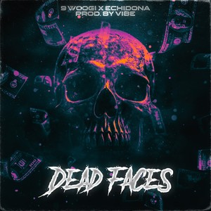 DEAD FACES (Explicit)