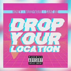 Drop Your Location (feat. MuddyMarr & Saint Joe) [Explicit]