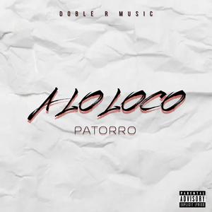 A LO LOCO (Explicit)