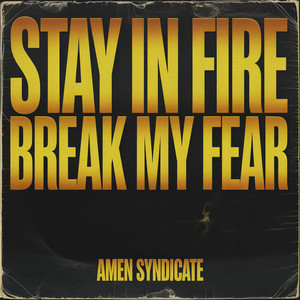 Stay in fire Break my fear