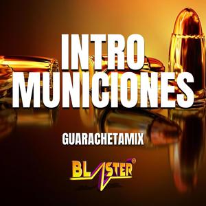 Intro Municiones Guarachetamix Blaster Dj