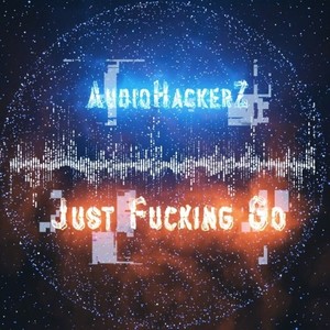 Just ****ing GO (Original Mix)
