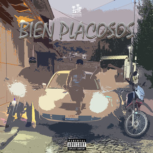 Bien Placosos (Explicit)