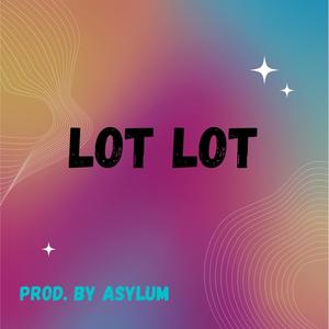 Lot Lot (Explicit)