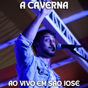 A Caverna (Ao vivo em São José)