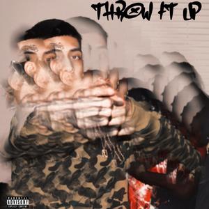 Throw it Up (Explicit)