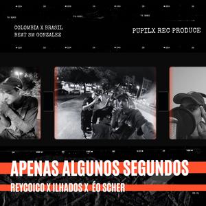 Apenas algunos segundos (feat. Ilhados, Éo Scher & beat SM Gonzalez)