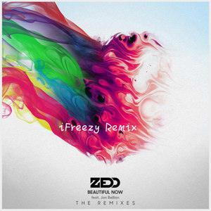Zedd / Jon Bellion - Beautiful Now (iFreezy Remix)