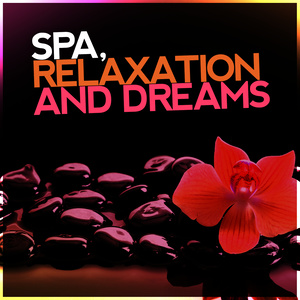 Spa, Relaxation and Dreams