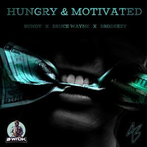 Hungry and Motivated(feat. Bundy & Brodeezy) (Explicit)
