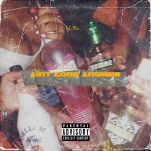 Aint Gon Answer (Explicit)