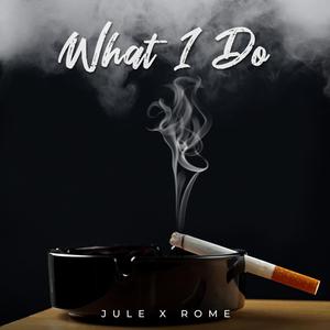 What I Do (feat. JeRome) [Explicit]