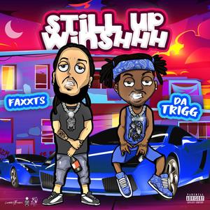 Still up winshhh (feat. Da Trigg) [Explicit]