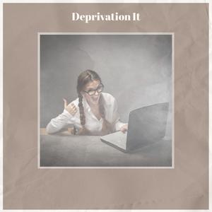 Deprivation It