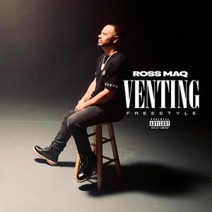 VENTING (Freestyle) [Explicit]