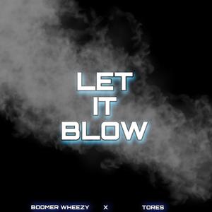 LET IT BLOW (Explicit)