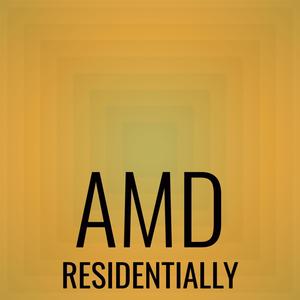 Amd Residentially