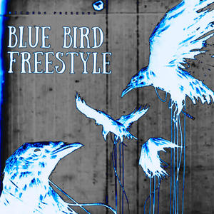 Blue Bird Freestyle (Explicit)