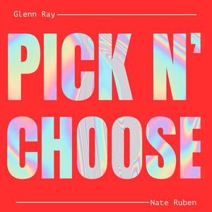 Pick N' Choose (feat. Nate Ruben)