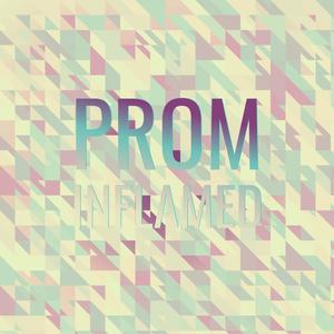 Prom Inflamed