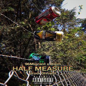Half Measure(feat. Blem & Ohhwot) (Explicit)